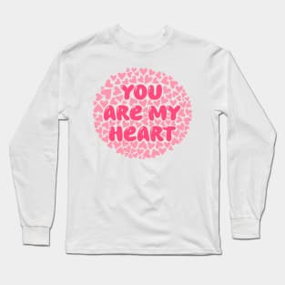 You are my heart Long Sleeve T-Shirt